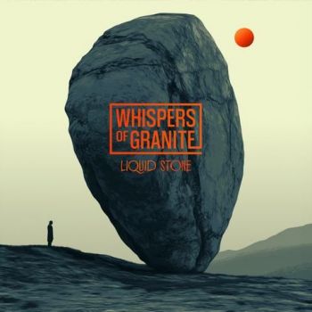 Whispers Of Granite - Liquid Stone (2025)